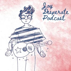 Joy Desperate Podcast