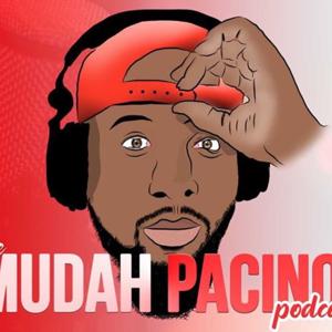 #TheMudahPacinoPodcast