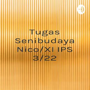 Tugas Senibudaya Nico/XI IPS 3/22