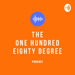 The 180 Degree Podcast