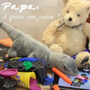 Papa, à quoi on joue ?