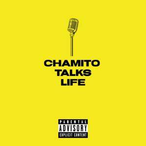 Chamito Talks Life