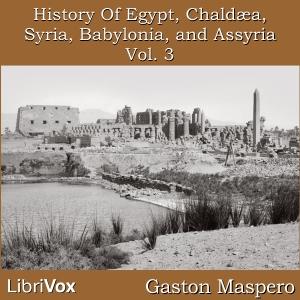 History Of Egypt, Chaldea, Syria, Babylonia, and Assyria, Vol. 3 by Gaston Maspero (1846 - 1916)