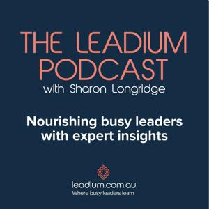 Leadium Talks: Elevate how you think, work and lead.