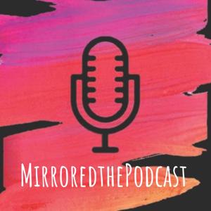 Mirrored: The Podcast