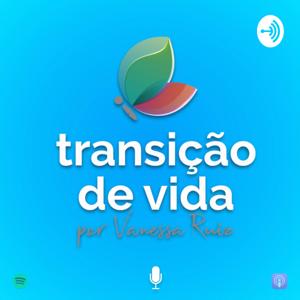 Transição de Vida, por Vanessa Ruiz