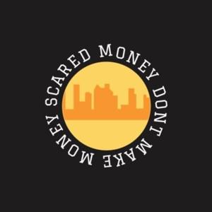 Scared Money Don’t Make Money