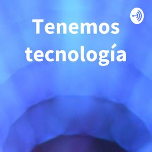 Tenemos tecnología