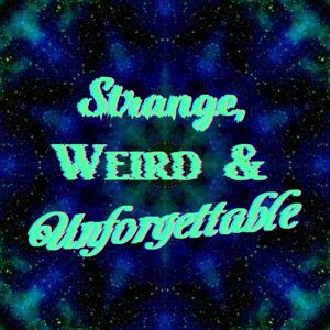 Strange, Weird & Unforgettable