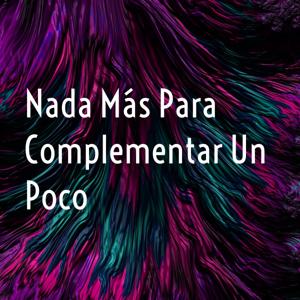 Nada Más Para Complementar Un Poco