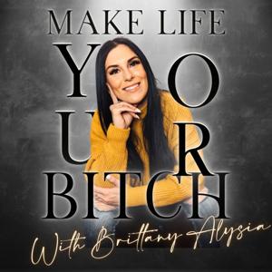 Make Life Your Bitch