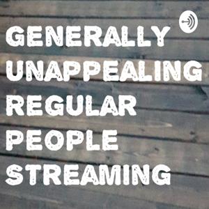 Generally Unappealing Regular People Streaming