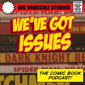 We've Got Issues (The Comic Book Podcast)