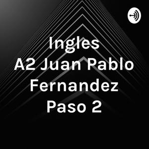 Ingles A2 Juan Pablo Fernandez Paso 2 by Diana Carolina Peña Vega