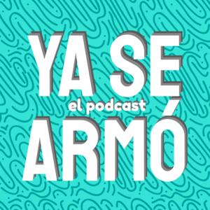 YA SE ARMÓ: el podcast