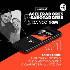 Podcast Aceleradores e Sabotadores da Voz10M