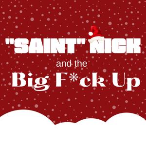 "Saint" Nick and the Big F*ck Up