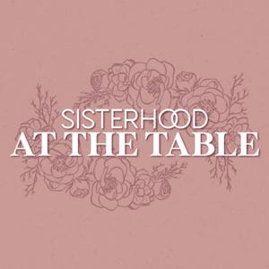 Sisterhood At The Table