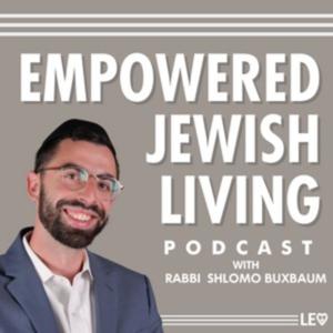 Empowered Jewish Living with Rabbi Shlomo Buxbaum by Shlomo Buxbaum