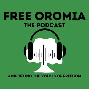 The Free Oromia Podcast