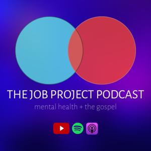 The Job Project Podcast: Mental Health + The Gospel