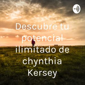 Descubre tu potencial ilimitado de chynthia Kersey