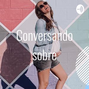 Conversando sobre... o podcast sobre saúde da mulher e da criança em tempos de pandemia.