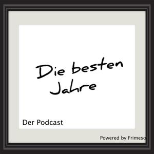 Die besten Jahre - Der Podcast