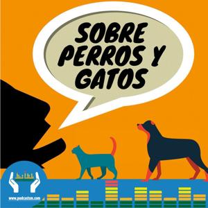 Sobre perros y gatos Podcast