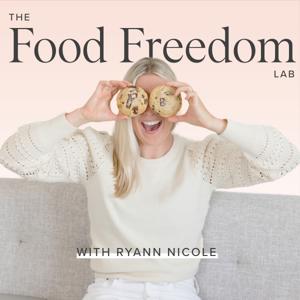 The Food Freedom Lab™ with Ryann Nicole by Ryann Nicole