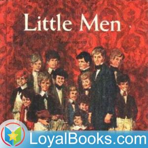 Little Men by Louisa May Alcott by Loyal Books