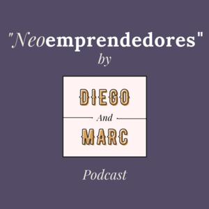 "Neoemprendedores" | Podcast by Diego y Marc