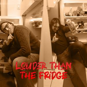 Louder Than The Fridge