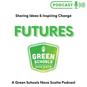 FUTURES: A Green Schools NS Podcast