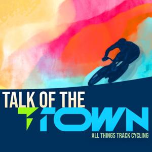 Talk of the T-Town - All Things Track Cycling