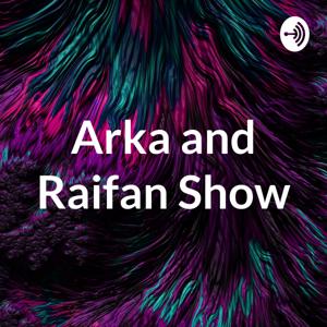 Arka and Raifan Show