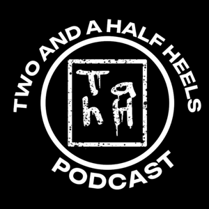 Two And A Half Heels Podcast