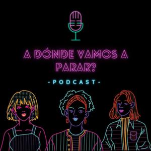 A Dónde Vamos A Parar?