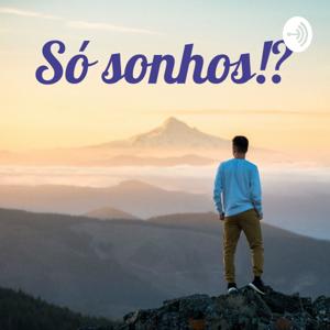 Só sonhos!?