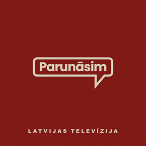LTV podkāsts “Parunāsim”