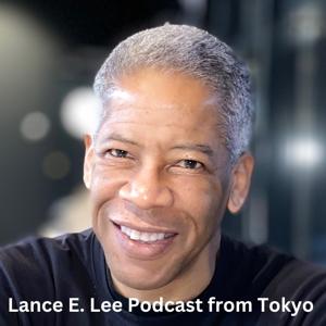 Lance E. Lee Podcast from Tokyo