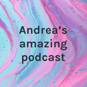 Andrea's amazing podcast