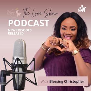 The Love Show with Blessing Christopher Podcast