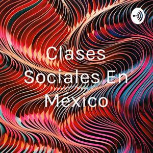 Clases Sociales En México