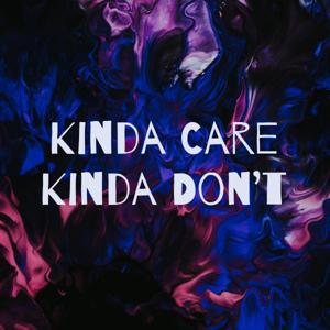Kinda Care Kinda Don't