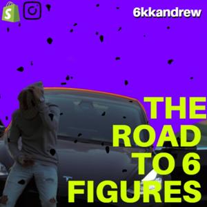 6kkandrew - The Road To 6 figures