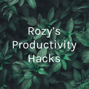 Rozy’s Productivity Hacks