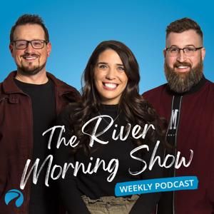 The River Morning Show Weekly Podcast