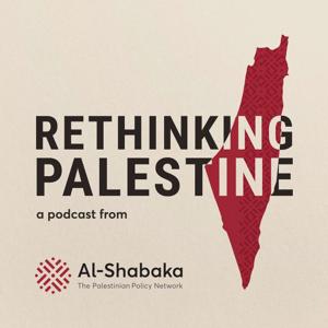 Rethinking Palestine by Al-Shabaka: The Palestinian Policy Network