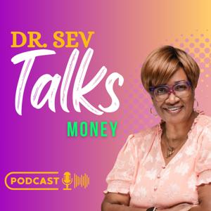 Dr. Sev Talks Money